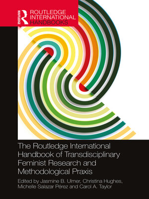 cover image of The Routledge International Handbook of Transdisciplinary Feminist Research and Methodological Praxis